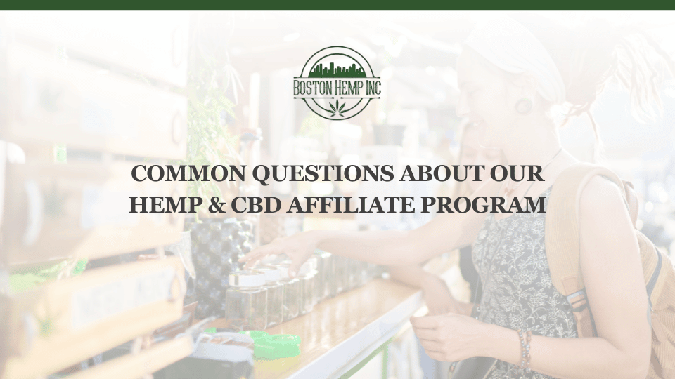 COMMON QUESTIONS ABOUT OUR HEMP & CBD AFFILIATE PROGRAM